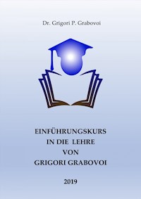 Einführungskurs in die Lehre von Grigori Grabovoi - Dr. Grigori P. Grabovoi - E-Book