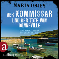 Der Kommissar und der Tote von Gonneville - Ein Kriminalroman aus der Normandie - Kommissar Philippe Lagarde, Band 5 (Ungekürzt) - Maria Dries - Hörbuch