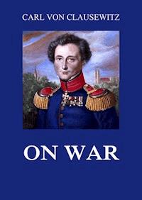 On War - Carl von Clausewitz - E-Book