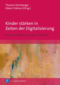 Kinder stärken in Zeiten der Digitalisierung -  - E-Book