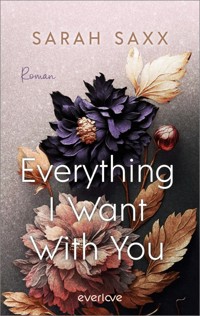 Everything I Want With You - Sarah Saxx - E-Book