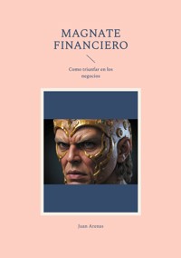 Magnate financiero - Arenas Juan - E-Book