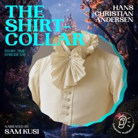 The Shirt-Collar (Story Time, Episode 158) - Hans Christian Andersen - Hörbuch