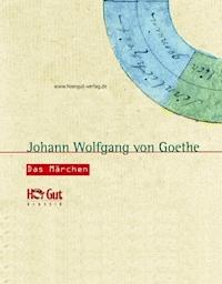 Das Märchen - Johann Wolfgang von Goethe - E-Book + Hörbuch