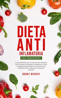 Dieta Anti-Inflamatoria Para Principiantes - Bobby Murray - E-Book