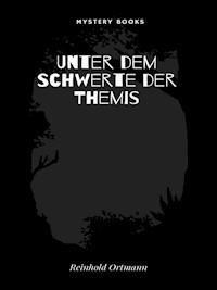 Unter dem Schwerte der Themis - Reinhold Ortmann - E-Book