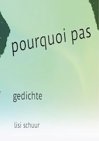 pourqoui pas - Lisi Schuur - E-Book
