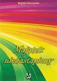 Majątek niezastąpiony - Bogdan Kluczyński - E-Book