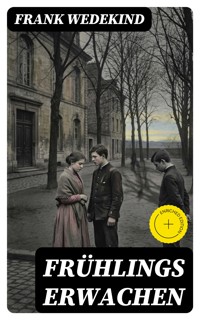 Frühlings Erwachen - Frank Wedekind - E-Book