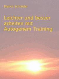 Leichter und besser arbeiten mit Autogenem Training - Bianca Schröder - E-Book