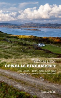 Orwells Einsamkeit - Nicolas Lindt - E-Book