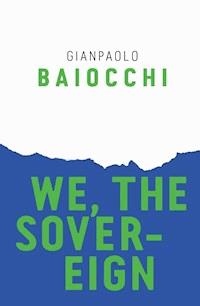 We, the Sovereign - Gianpaolo Baiocchi - E-Book