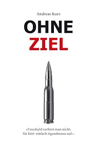 Ohne Ziel - Andreas Kurz - E-Book