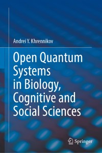 Open Quantum Systems in Biology, Cognitive and Social Sciences - Andrei Y. Khrennikov - E-Book