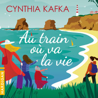 Au train où va la vie - Cynthia Kafka - Hörbuch