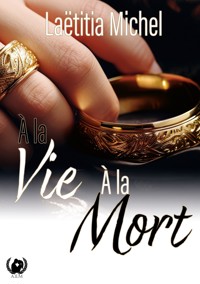 A la vie, à la mort - Laëtitia Michel - E-Book