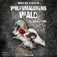 Wolfsmädchens Wald (ungekürzt) - Martina Straten - Hörbuch