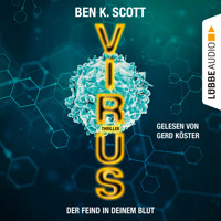 Virus - Der Feind in deinem Blut (Ungekürzt) - Ben K. Scott - Hörbuch