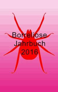 Borreliose Jahrbuch 2016 - Ute Fischer - E-Book