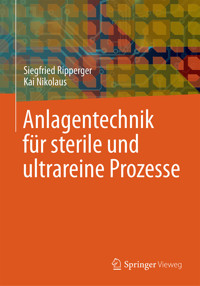 Anlagentechnik für sterile und ultrareine Prozesse - Siegfried Ripperger - E-Book