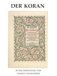 Der Koran - El Koran in deutscher Übertragung - Lazarus Elieser Goldschmidt - E-Book