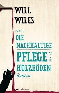 Die nachhaltige Pflege von Holzböden - Will Wiles - E-Book