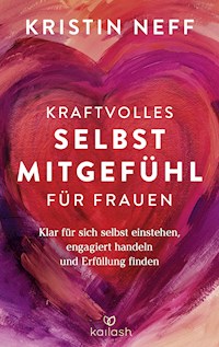 Kraftvolles Selbstmitgefühl für Frauen - Kristin Neff - E-Book