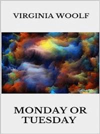Monday or Tuesday - Virginia Woolf - E-Book