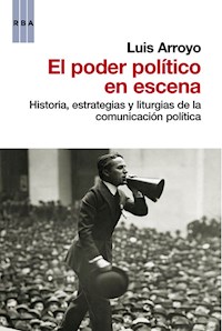 El poder político en escena - Luis Arroyo - E-Book