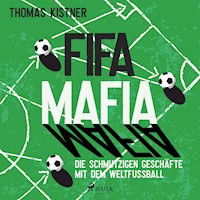 Fifa-Mafia: die schmutzigen Geschäfte mit dem Weltfußball - Thomas Kistner - Hörbuch