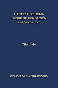 Historia de Roma desde su fundación. Libros XXVI-XXX - Tito Livio - E-Book