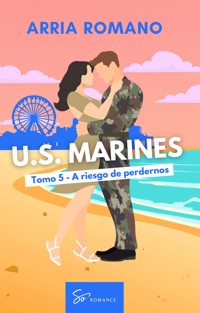 U.S. Marines - Tomo 5 - A riesgo de perdernos - Romano Arria - E-Book