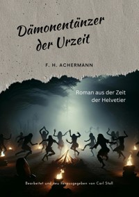 Dämonentänzer der Urzeit - F.H. Achermann - E-Book