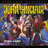 John Sinclair, Classics, Folge 37: Zirkus Luzifer - Jason Dark - Hörbuch