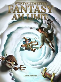 Fantasy am Limit - Lutz Lohnstein - E-Book