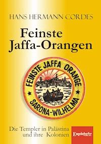 Feinste Jaffa-Orangen. Die Templer in Palästina und ihre Kolonien - Hans Hermann Cordes - E-Book