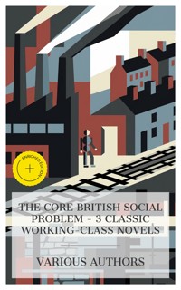 The Core British Social Problem - 3 Classic Working-Class Novels - Charles Kingsley - E-Book