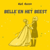 Abel Classics, Belle en het beest - Gabrielle-Suzanne Barbot de Villeneuve - Hörbuch