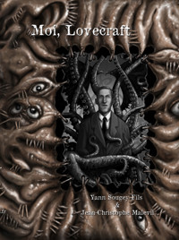 Moi, Lovecraft - Jean-Christophe Malevil - E-Book