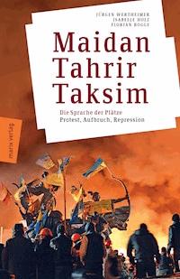 Maidan – Tahrir – Taksim - Jürgen Wertheimer - E-Book