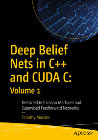 Deep Belief Nets in C++ and CUDA C: Volume 1 - Timothy Masters - E-Book