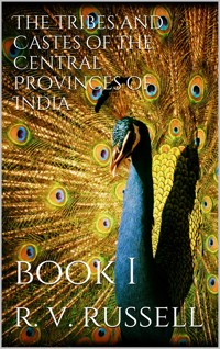The Tribes and Castes of the Central Provinces of India, Book I - R. V. Russell - E-Book