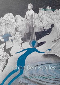Durchbeißen ist alles - Willi Dommer - E-Book