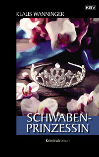 Schwaben-Prinzessin - Klaus Wanninger - E-Book