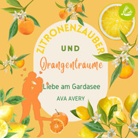 Zitronenzauber und Orangenträume: Liebe am Gardasee - Ava Avery - Hörbuch
