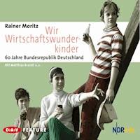 Wir Wirtschaftswunderkinder - Rainer Moritz - Hörbuch