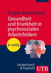 Gesundheit und Krankheit in psychosozialen Arbeitsfeldern - Jürgen Beushausen - E-Book