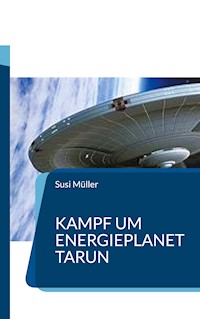 Kampf um Energieplanet Tarun - Susi Müller - E-Book