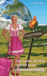 Der Gockel, die Welt und der große Zusammenhang - Suzanne Réko - E-Book