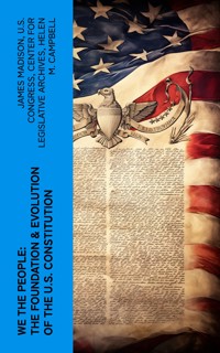 We the People: The Foundation & Evolution of the U.S. Constitution - James Madison - E-Book